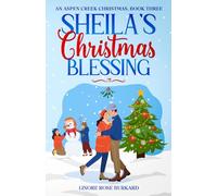 Sheila's Christmas Blessing: An Aspen Creek Christmas, Book Three: 3 (An Aspen Creek Christmas: Heartwarming Christian Christmas Love Stories)
