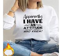 Shein 1 pieza Aparentemente tengo una actitud, ¿quién lo sabía? Sudadera de felpa con cuello redondo para mujer con estampado, el regalo de cumpleaños perfe