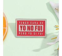 Shein 1 pieza Insignia de esmalte con texto creativo, personalizada "TENGO CARA DE YO NO FUI PERO YO SI FUI", broche, insignia de solapa, joyería, regalo pa