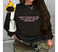 Shein 1 pieza No me hables, te haré daño a tus sentimientos Estampado de letras Sudadera de cuello redondo de felpa para mujer, Blusa casual de manga larga
