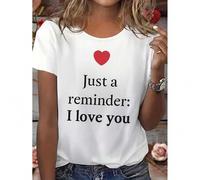 Shein 1pc Women'S Casual Round Neck Short Sleeve T-Shirt with "Just a Reminder: I Love You" Heart Print, Polyester Knit Fabric, Summer Regular Fit Tee with