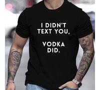 Shein Camiseta de hombre con un divertido texto estampado: "No te escribí, fue el vodka". Camiseta de cuello redondo para hombre, 220 g/m², para verano, de