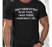 Shein Camiseta de hombre personalizada con estampado: No me eches en cara mi pasado... Estuve allí, sé lo que hice..., camiseta de hombre de cuello redondo,