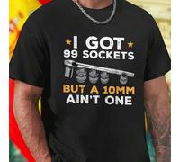 Shein Camiseta divertida I Got 99 Sockets But A 10mm Ain t One para hombre moda casual regalo original mecánico fan de herramientas estilo único