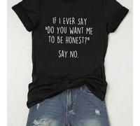 Shein Camiseta gráfica casual negra de verano para mujer con texto divertido y eslogan: "SI ALGUNA VEZ DIGO '¿QUIERES QUE SEA HONESTO?', DI QUE NO."