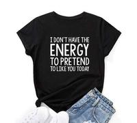 Shein Camiseta gráfica con eslogan "NO TENGO LA ENERGÍA PARA FINGIR QUE ME AGRADAS HOY", camisetas gráficas para mujer