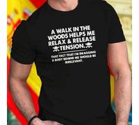 Shein Camiseta Hombre A WALK IN THE WOODS HELPS ME RELAX AND RELEASE TENSION THAT FACT THAT I AM DRAGGING A BODY BEHIND ME SHOULD BE IRRELEVANT Moda Juvenil