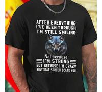 Shein Camiseta Hombre After Everything I ve Been Through I m Still Smiling Not Because I m Strong But Because I m Crazy Now That Should Scare You Moda Casua