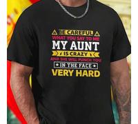 Shein Camiseta Hombre Be Careful What You Say To Me My Aunt Is Crazy And She Will Punch You In The Face Very Hard Divertida Algodón Cómoda Regalo Original P