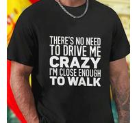 Shein Camiseta Hombre Divertida Frase There Is No Need To Drive Me Crazy I Am Close Enough To Walk Moda Casual Juvenil Regalo Original Idea Creativa Oferta