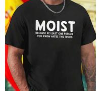 Shein Camiseta Hombre Divertida MOIST BECAUSE AT LEAST ONE PERSON YOU KNOW HATES THIS WORD Algodón Casual Moda Juvenil Ropa Urbana Regalo Original Ideal Ou