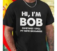 Shein Camiseta Hombre HI I M BOB SOMETIMES I SPELL MY NAME BACKWARDS Divertida Moda Casual Juvenil Estilo Moderno Idea de Regalo Original Oferta Especial Ro