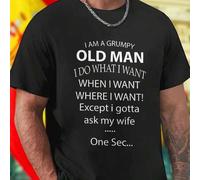 Shein Camiseta Hombre I Am A Grumpy Old Man I Do What I Want When I Want Where I Want Except I Gotta Ask My Wife Algodón Divertida Regalo Original Para Espo
