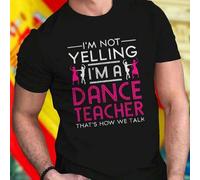 Shein Camiseta Hombre I M Not Yelling I M A Dance Teacher That s How We Talk Algodón Divertida Moda Verano Ropa Casual Regalo para Profesor Baile Oferta Exc