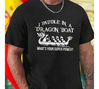 Shein Camiseta Hombre I Paddle In A Dragon Boat What Is Your Super Power Ropa Deportiva Casual Transpirable Oferta Especial Regalo Divertido para Amantes de