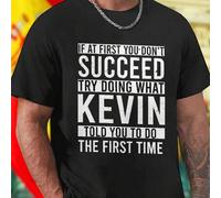 Shein Camiseta Hombre IF AT FIRST YOU DO NOT SUCCEED TRY DOING WHAT KEVIN TOLD YOU TO DO THE FIRST TIME Divertida Algodón Cómoda Moda Juvenil Regalo Origina