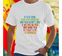 Shein Camiseta Hombre If You Think You Love Freedom But You Do Not Care If We Are All Free Then What You Actually Love Is Privilege Algodón Cómoda Moda Casu