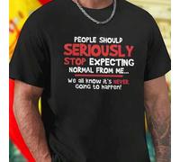 Shein Camiseta Hombre People Should Seriously Stop Expecting Normal From Me We All Know Its Never Going To Happen Estilo Divertido Moderna Algodón Regalo Or