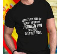 Shein Camiseta Hombre THERE S NO NEED TO REPEAT YOURSELF I IGNORED YOU JUST FINE THE FIRST TIME Frase Divertida Original Regalo Moda Casual Algodón Joven E