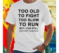 Shein Camiseta Hombre Too Old To Fight Too Slow To Run But I Can Still Shoot Pretty Damn Good Moda Casual Divertida Regalo Original Para Papá Y Abuelo Estil