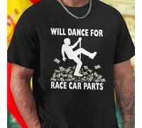 Shein Camiseta Hombre WILL DANCE FOR RACE CAR PARTS Moda Casual Algodon Regalo Ideal Amantes de Coches Oferta Exclusiva Estilo Unico Nueva Coleccion Promoci