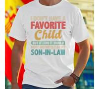 Shein Camiseta para hombre divertida I DON T HAVE A FAVORITE CHILD BUT IF I DID IT WOULD MOST DEFINITELY BE MY SON IN LAW original regalo perfecto para yern