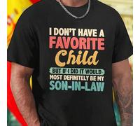 Shein Camiseta para hombre divertida I DON T HAVE A FAVORITE CHILD BUT IF I DID IT WOULD MOST DEFINITELY BE MY SON IN LAW original regalo perfecto para yern