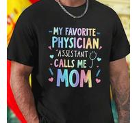 Shein Camiseta Para Hombre MY FAVORITE PHYSICIAN ASSISTANT CALLS ME MOM Regalo Para Mamá Idea Original Día de la Madre Ropa Casual Moderna Promoción Exclusi