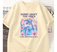 Shein Camiseta talla grande para mujer, "Sorry About The Vibes I Am Mentall Ill" - Camiseta unisex, camiseta divertida, camiseta de meme, camiseta de delfín