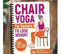 Shein Desafío de yoga en silla de 30 días, Guía de pérdida de peso de yoga en silla de 30 días: Guía de pérdida de peso y plan de ejercicios adecuado para p