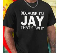 Shein DTF camiseta para hombre Because I M Jay That S Why algodón transpirable moda juvenil casual regalo original para fans comodidad y estilo oferta espe