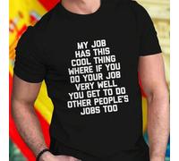 Shein DTF Camiseta Para Hombre MY JOB HAS THIS COOL THING WHERE IF YOU DO YOUR JOB VERY WELL YOU GET TO DO OTHER PEOPLE S JOBS TOO Ropa Divertida Moda Casua