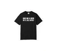 Shein Give Me A Beer Or I'll Kill Myself Unisex T-shirt, Funny Hoodie, Joke Tee, Party Sweatshirt, Gift for Men and Women