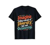 Shein Imagine Being Scared Of Diversity But Not Dictatorship Soft And Cozy T-Shirt