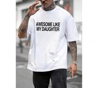 Shein Neutral Style AWESOME LIKE MY DAUGHTER Print, Men's Short Sleeve Round Collar Street Style T-shirt For Summer & Spring