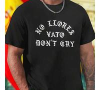 Shein No Llores Vato Don t Cry Camiseta Hombre Moda Juvenil Estilo Urbano Streetwear Ropa Casual Fresca Regalo Original Oferta Exclusiva Nueva Colección Pr