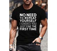 Shein Tejido transpirable | Camiseta de algodón suave para hombre con estampado "No Need to Repeat Yourself, I Ignored You Just Fine the First Time" (No hac