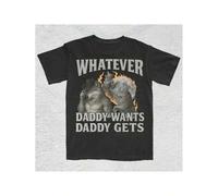 Shein What Ever Daddy Wants Daddy Gets, werewolf memes, funny cringe shirt, funny meme shirt, meme shirt, offensive meme shirt, Gen Z Shirt