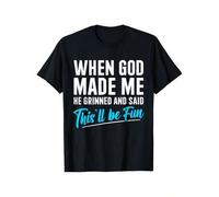 Shein When God Made Me He Grinned and Said This Will Be Fun T-Shirt