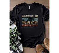 Shein women t-shirt print Funny Grandpa Shirt - You Can't Tell Me What To Do You're Not My Granddaughter Shirt - Father's Day Gift - Grandfather T-Shirt Gif
