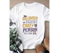 Shein women t-shirt print Halloween Holiday Shirt - Halloween Is My Excuse To Dress Like A Crazy Person All Day - T-shirt, Sweatshirt, Hoodie T-Shirt For Wo