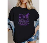 Shein women t-shirt print Halloween Holiday Shirt - You Say Witch Like It's A Bad Thing… Wait Till You See My Coven - T-shirt, Sweatshirt, Hoodie Stretched