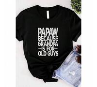 Shein women t-shirt print Papa Because Grandpa is for Old Guys Shirt,Funny Retirement Gift,Funny Grandpa Shirt,The Old Guy Shirt,Fathers Day Shirt,Gift For