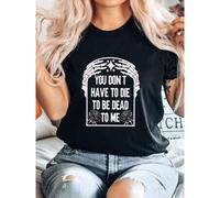 Shein women t-shirt print You Don't Have to Die to be Dead to me Dead Skeleton Shirt, Halloween Skeleton T-Shirt, Halloween Gift designer clothes Stretched