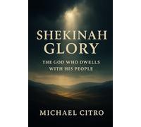 Shekinah Glory: The God Who Dwells with His People