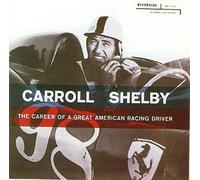 Shelby - The Career of a Great American Racing Driver