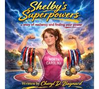 Shelby's Superpowers: a story of resiliency and finding your power (NC Girls of Wrestling)