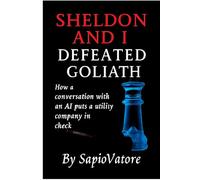 SHELDON AND I DEFEATED GOLIATH: How a conversation whith an AI puts a utility company in check