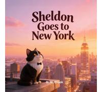 Sheldon Goes to New York: A Cat Tales: Little Lessons from Big Hearted Cats