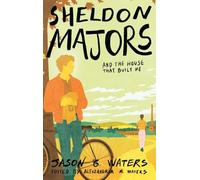 Sheldon Majors and The House That Built Me: 3 (The Sheldon Majors Series)